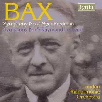 Bax: Symphonies Nos. 2 & 5 by Myer Fredman