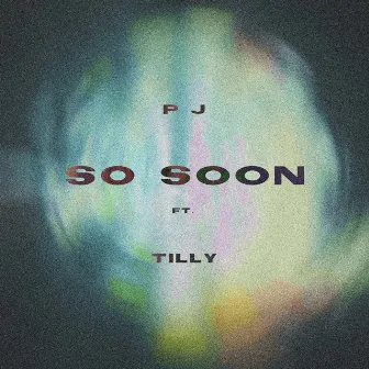 SO SOON by p j