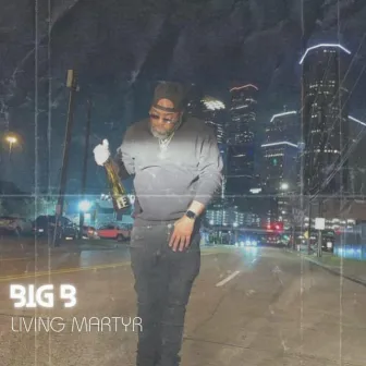 Living Martyr by Big B