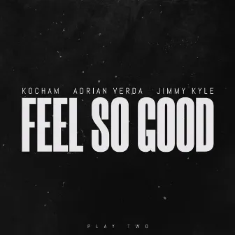 Feel So Good by Jimmy Kyle