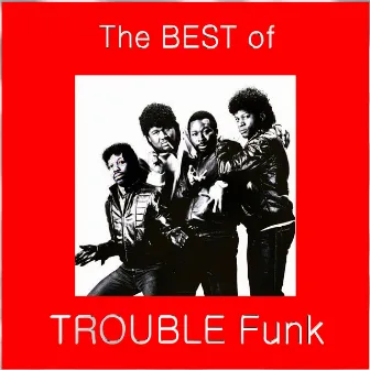 The Best of Trouble Funk by Trouble Funk