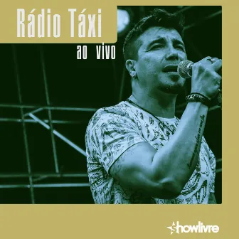 Rádio Taxi no Estúdio Showlivre (Ao Vivo) by Radio Taxi