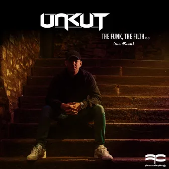 The Funk, The Filth EP by Unkut