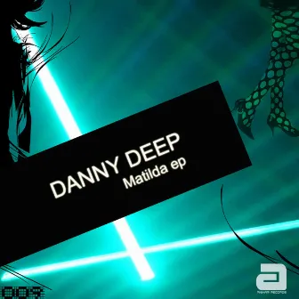 Matilda EP by Danny Deep