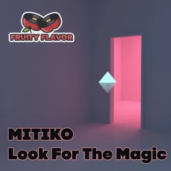 Look for the Magic by Mitiko