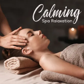 Calming Spa Ralaxation: Perfect Spa Ambience by Restorative Music Universe