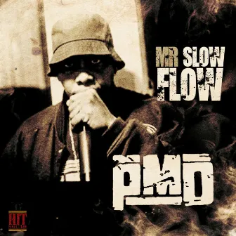 Mr. Slow Flow by PMD