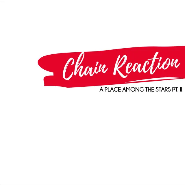 Chain Reaction (A Place Among the Stars Pt. II)