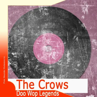 Doo Wop Legends: The Crows by The Crows