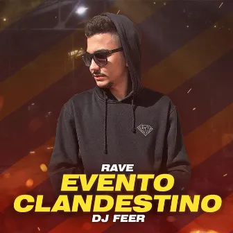 Rave Evento Clandestino by DJ FEER