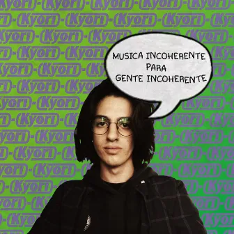 Música Incoherente para Gente Incoherente by Kyori