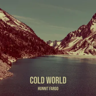 Cold World by HUNNIT FARGO