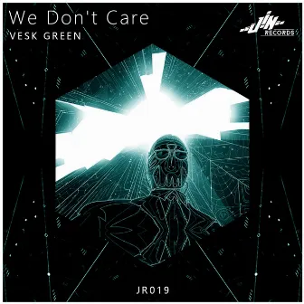 We Don’t Care by VESK GREEN