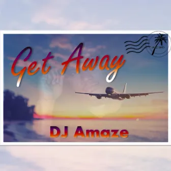 Getaway by DJ aMaZe