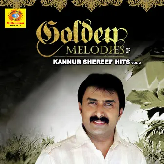 Golden Melodies Of Kannur Shereef Hits, Vol. 2 by Kannur Shereef