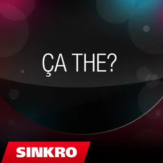 Ça The? by SINKRO