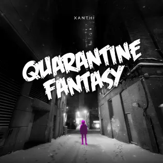 Quarantine Fantasy by Xanthí