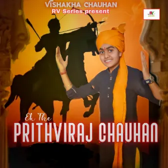 Ek The Prithviraj Chauhan by Vishakha Chauhan