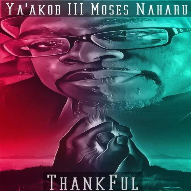 Ya'akob III Moses Naharu Presents... Thankful