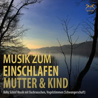 Musik zum Einschlafen Mutter & Kind - Baby Schlaf Musik mit Bachrauschen, Vogelstimmen (Schwangerschaft) by Schlaf Helfer TA