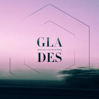 Drive (Stripped) by Glades