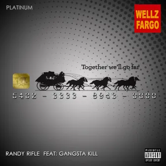 Wellz Fargo by Randy Rifle