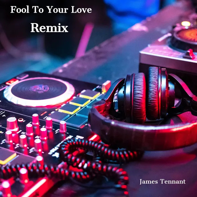 Fool to Your Love - Remix