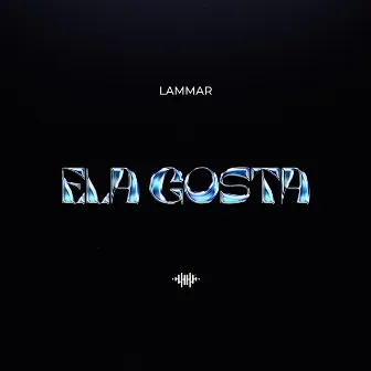 ELA GOSTO by LAMMAR