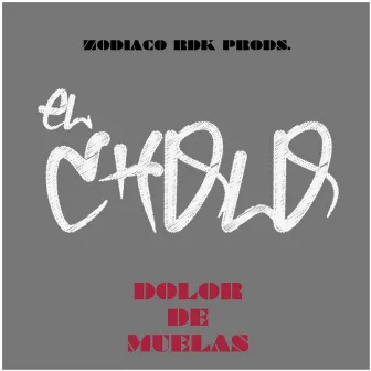 Dolor de Muelas by El Cholo