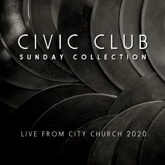 Sunday Collection (Live from City Church 2020) by Civic Club