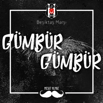 Gümbür Gümbür (Beşiktaş Marşı) by Mesut Yılmaz