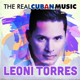 The Real Cuban Music (Remasterizado) by Leoni Torres