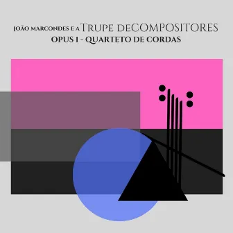 Opus 1 - Quarteto de Cordas by a Trupe deCompositores