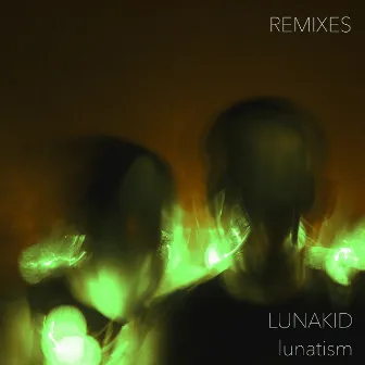 Lunatism (Remixes) by Lunakid