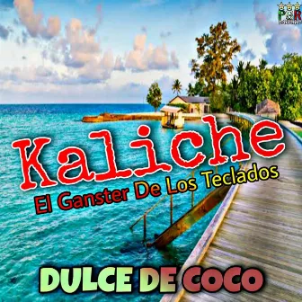 Dulce de Coco by Kaliche El Ganster De Los Teclados