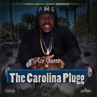 The Carolina Plugg by Ace Gutta