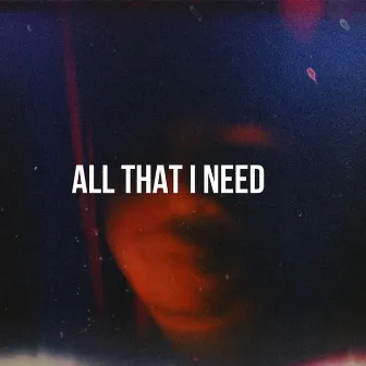 All That I Need by D' Andre Lamar