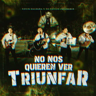 No Nos Quieren Ver Triunfar by Kevin Saldaña y Su Estilo Imparable