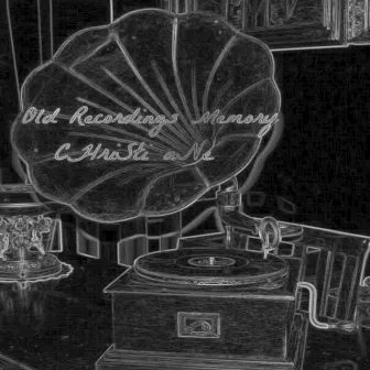 Old Recordings Memory CD 1 by C Hri Sti ANe