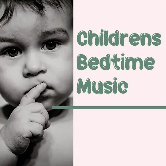 Childrens Bedtime Music by Children's Music