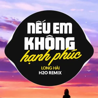 Nếu Em Không Hạnh Phúc Remix (Deep House) by Long Hải