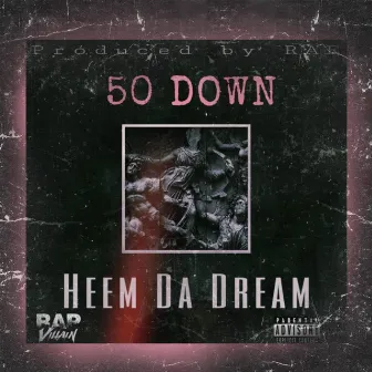 50 Down by Heem Da Dream