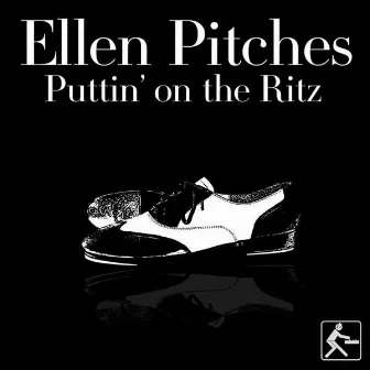 Puttin' On the Ritz by Ellen Pitches