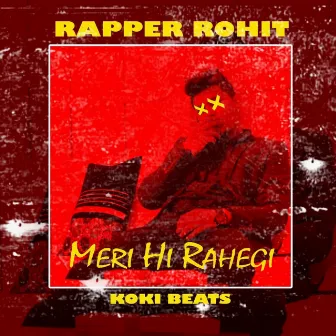 Meri Hi Rahegi by Rapper Rohit