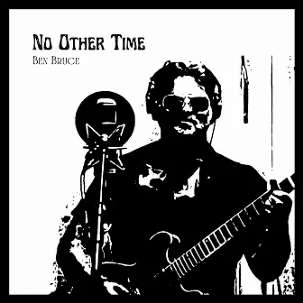 No Other Time by Ben Bruce