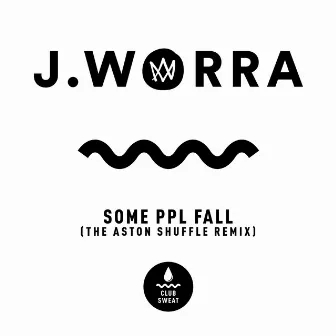 some ppl fall (The Aston Shuffle Remix) by J. Worra