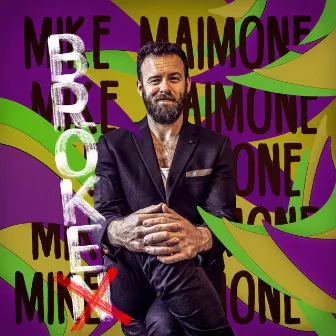 Broke, Not Broken by Mike Maimone