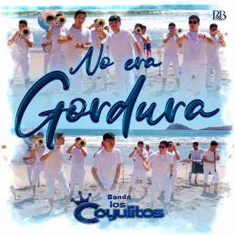 No Era Gordura by Banda Los Coyulitos