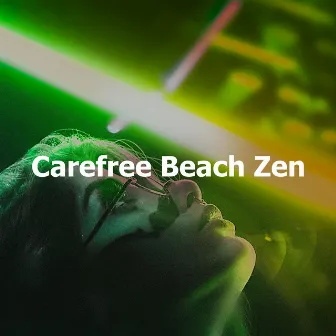 Carefree Beach Zen by Tropical House Music