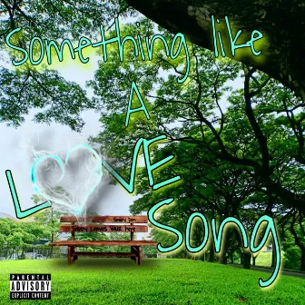 Something Like A Love Song by Smiley Don